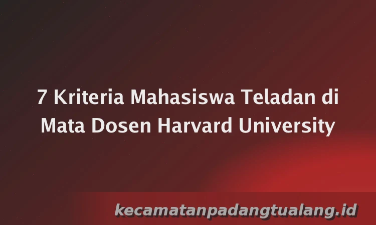 7 Kriteria Mahasiswa Teladan di Mata Dosen Harvard University