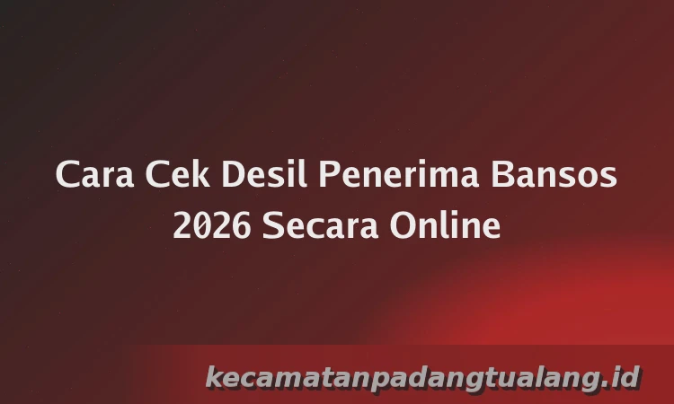 Cara Cek Desil Penerima Bansos 2026 Secara Online
