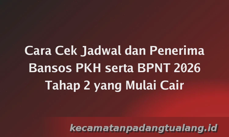 Cara Cek Jadwal dan Penerima Bansos PKH serta BPNT 2026 Tahap 2 yang Mulai Cair