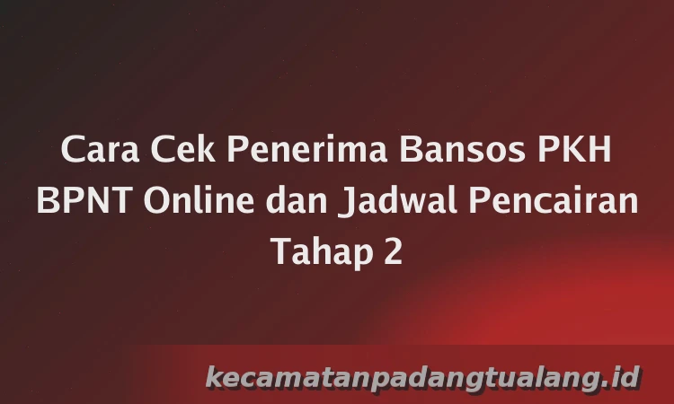 Cara Cek Penerima Bansos PKH BPNT Online dan Jadwal Pencairan Tahap 2