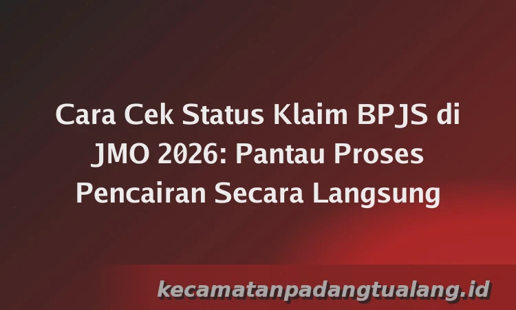Cara Cek Status Klaim BPJS di JMO 2026: Pantau Proses Pencairan Secara Langsung