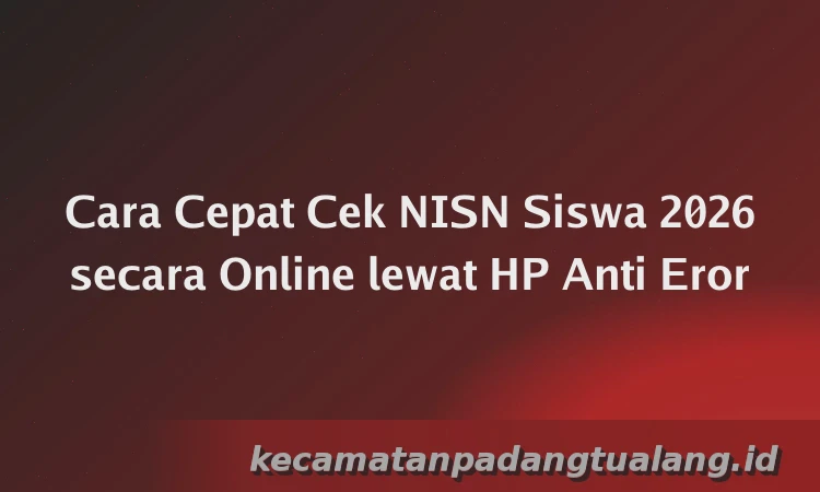 Cara Cepat Cek NISN Siswa 2026 secara Online lewat HP Anti Eror