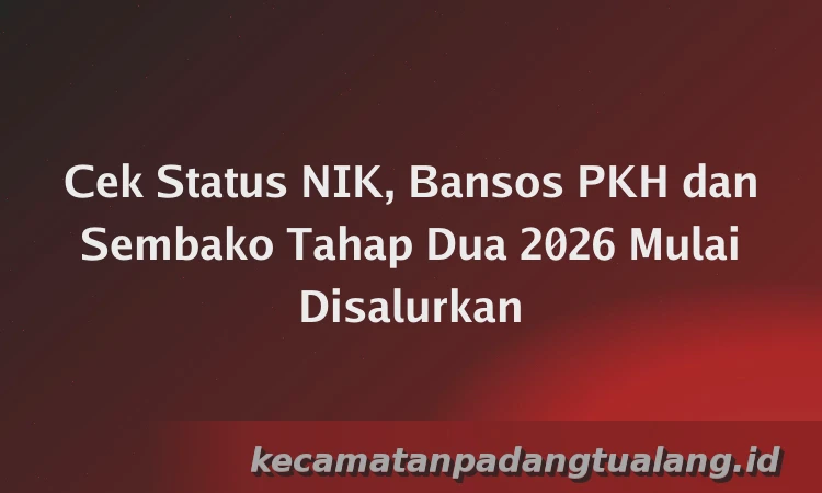 Cek Status NIK, Bansos PKH dan Sembako Tahap Dua 2026 Mulai Disalurkan