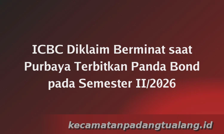 ICBC Diklaim Berminat saat Purbaya Terbitkan Panda Bond pada Semester II/2026
