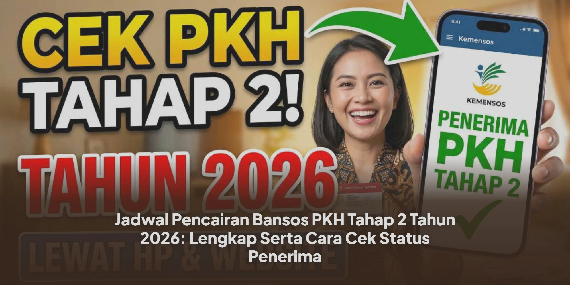 Informasi Lengkap Jadwal Pencairan PKH Tahap 2 Tahun 2026 dan Cara Cek Status Penerimanya