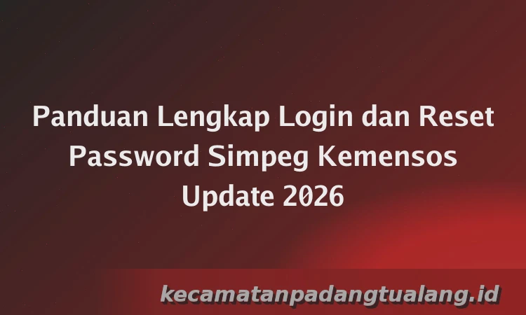 Panduan Lengkap Login dan Reset Password Simpeg Kemensos Update 2026